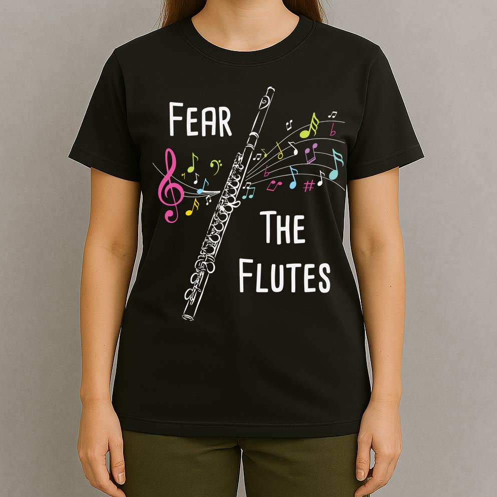Fear The Flutes Flute Player Flutist Marching Band Music T-Shirt