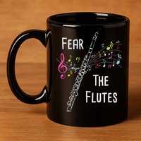Fear The Flutes Flute Player Flutist Marching Band Music 11oz C Handle Ceramic Mug