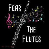 Fear The Flutes Flute Player Flutist Marching Band Music Poster