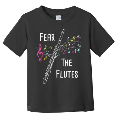 Fear The Flutes Flute Player Flutist Marching Band Music Toddler T-Shirt