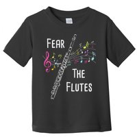 Fear The Flutes Flute Player Flutist Marching Band Music Toddler T-Shirt