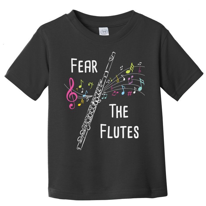 Fear The Flutes Flute Player Flutist Marching Band Music Toddler T-Shirt