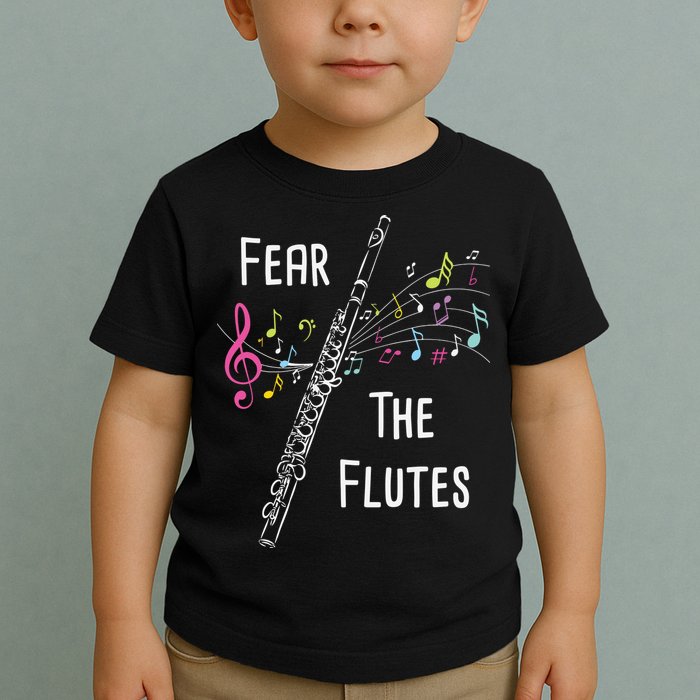 Fear The Flutes Flute Player Flutist Marching Band Music Toddler T-Shirt