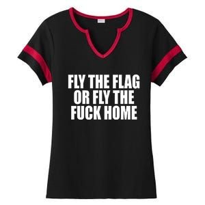 Fly The Flag Or Fly The Fuck Home Gift Ladies Halftime Notch Neck Tee