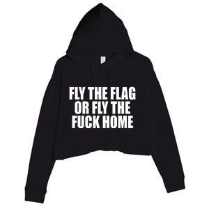 Fly The Flag Or Fly The Fuck Home Gift Crop Fleece Hoodie