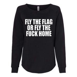 Fly The Flag Or Fly The Fuck Home Gift Womens California Wash Sweatshirt