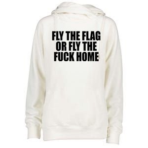 Fly The Flag Or Fly The Fuck Home Gift Womens Funnel Neck Pullover Hood