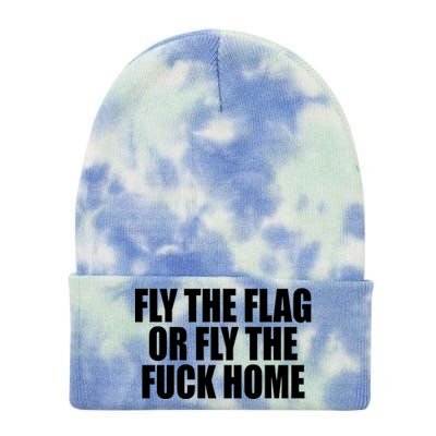 Fly The Flag Or Fly The Fuck Home Gift Tie Dye 12in Knit Beanie