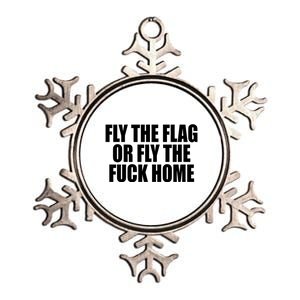 Fly The Flag Or Fly The Fuck Home Gift Metallic Star Ornament