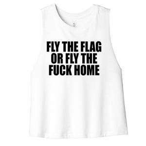 Fly The Flag Or Fly The Fuck Home Gift Women's Racerback Cropped Tank