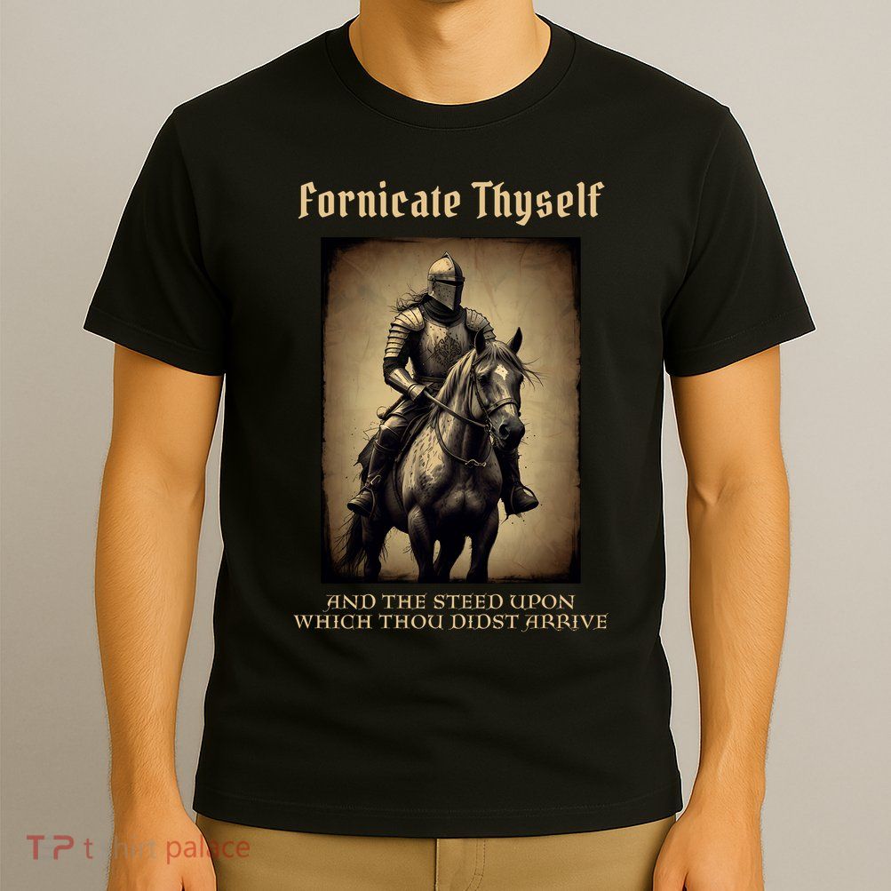 Fornicate Thyself Funny Medieval LARP Role Playing T-Shirt