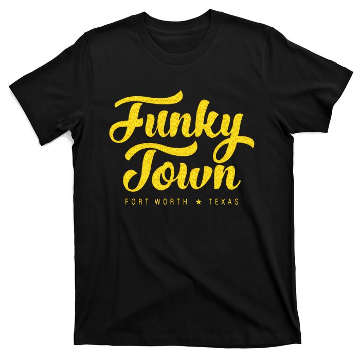 FUNKY TOWN Fort Worth TX Script T-Shirt