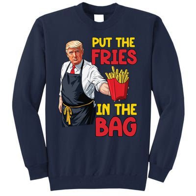 Funny Trump Fast Food Put The Fries In The Bag 2024 Tall Sweatshirt