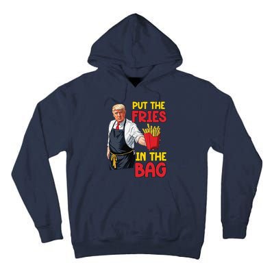 Funny Trump Fast Food Put The Fries In The Bag 2024 Tall Hoodie