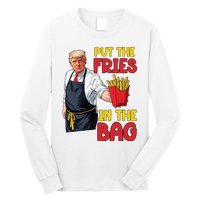 Funny Trump Fast Food Put The Fries In The Bag 2024 Long Sleeve Shirt