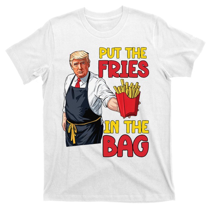 Funny Trump Fast Food Put The Fries In The Bag 2024 T-Shirt