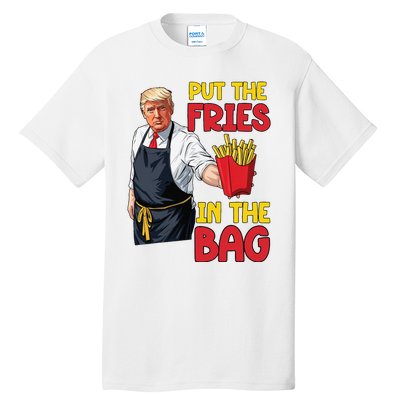 Funny Trump Fast Food Put The Fries In The Bag 2024 Tall T-Shirt