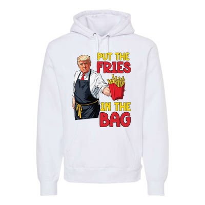 Funny Trump Fast Food Put The Fries In The Bag 2024 Premium Hoodie