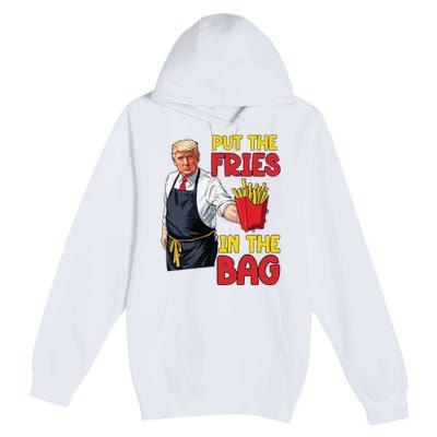 Funny Trump Fast Food Put The Fries In The Bag 2024 Premium Pullover Hoodie