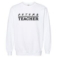 Future Teacher Garment-Dyed Sweatshirt