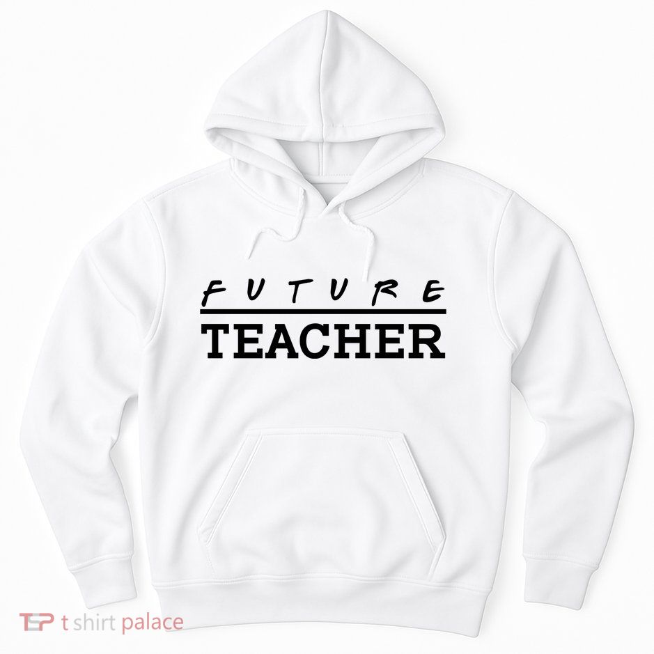 Future Teacher Hoodie