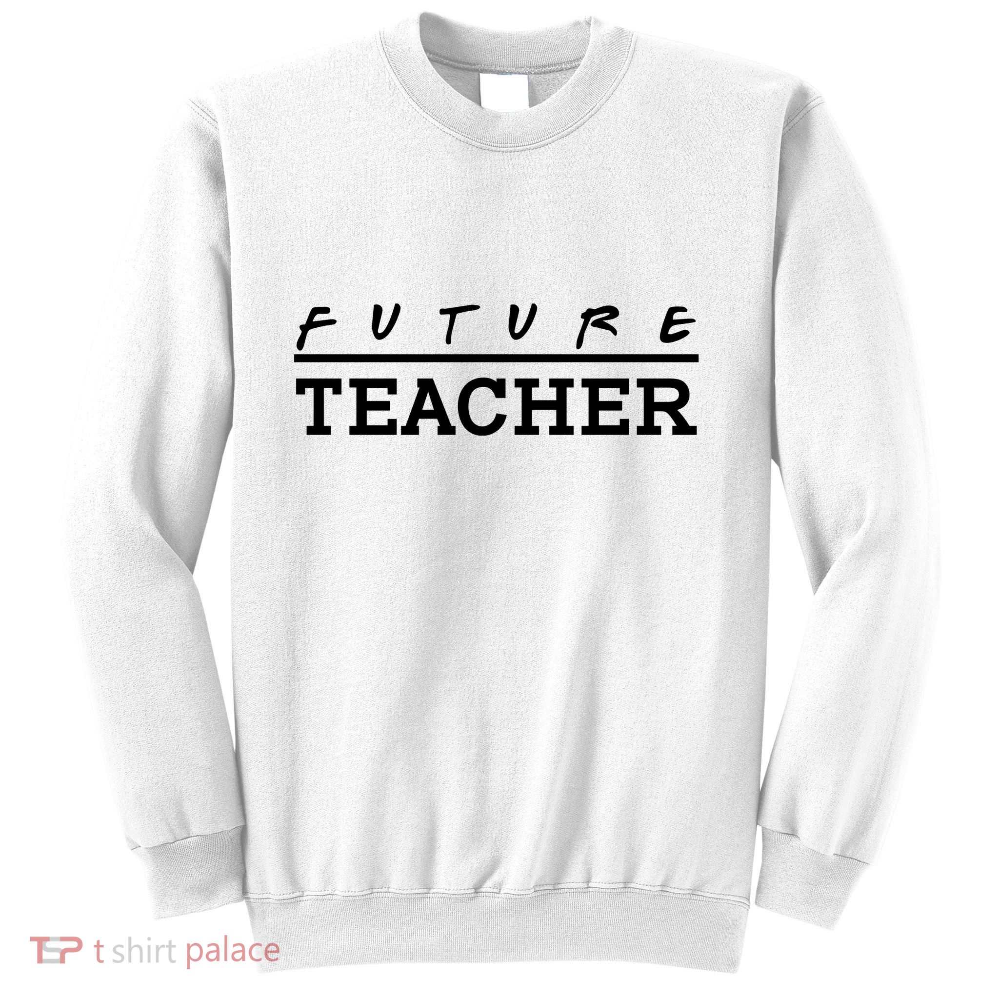 Future Teacher Sweatshirt