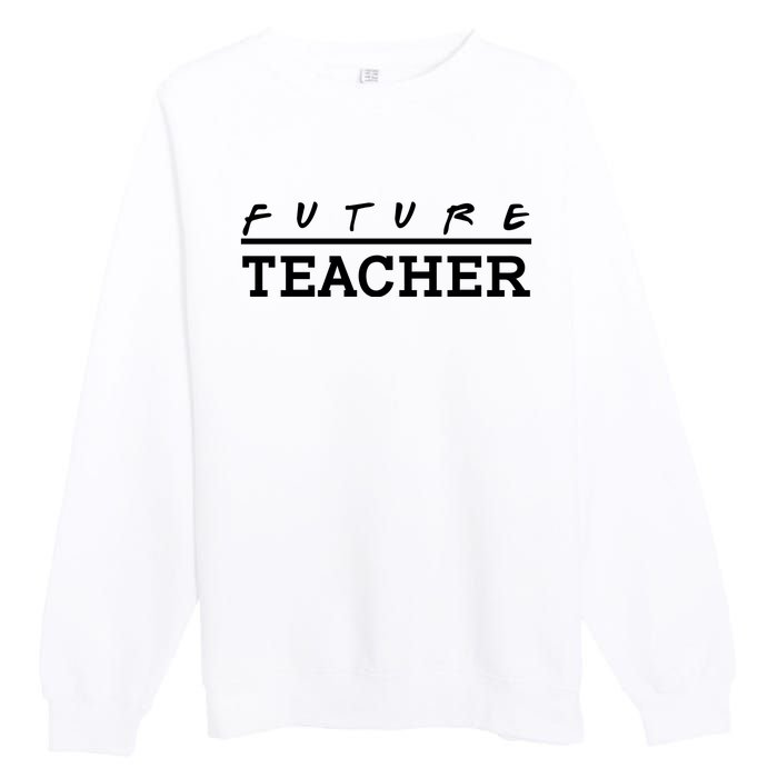 Future Teacher Premium Crewneck Sweatshirt