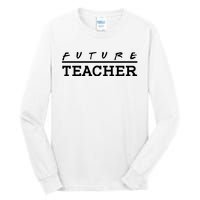 Future Teacher Tall Long Sleeve T-Shirt