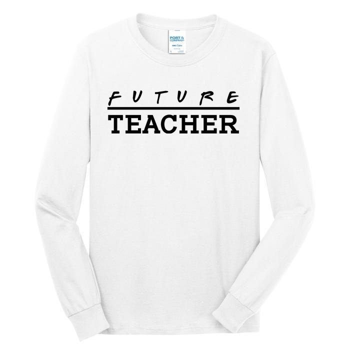 Future Teacher Tall Long Sleeve T-Shirt