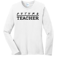 Future Teacher Ladies Long Sleeve Shirt