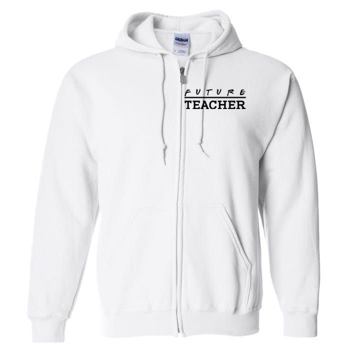 Future Teacher Full Zip Hoodie