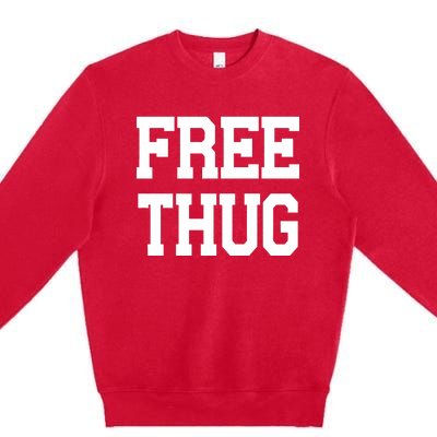 Free Thug Premium Crewneck Sweatshirt