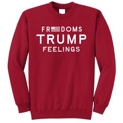 Freedoms Trump Feelings Tall Sweatshirt