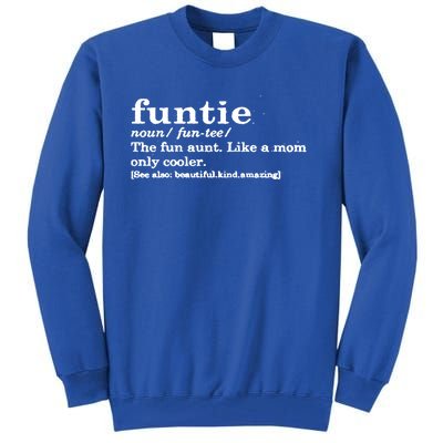 Funtie The Fun Aunt Like A Mom Only Way Cooler Funtie Aunt Gift Tall Sweatshirt