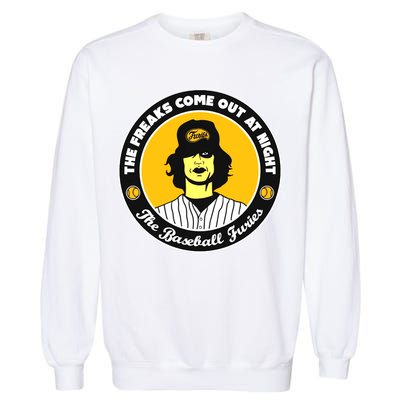 Funny The Freaks Come Out At Night The Baseball Furies Garment-Dyed Sweatshirt