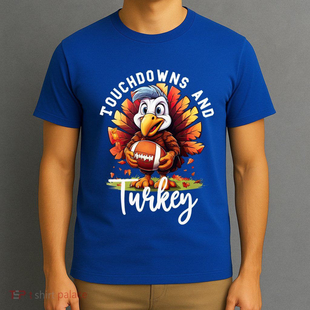Funny Thanksgiving Football Turkey And Touchdowns Meaningful Gift T-Shirt