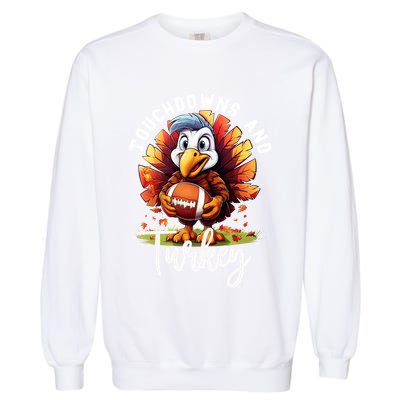 Funny Thanksgiving Football Turkey And Touchdowns Meaningful Gift Garment-Dyed Sweatshirt