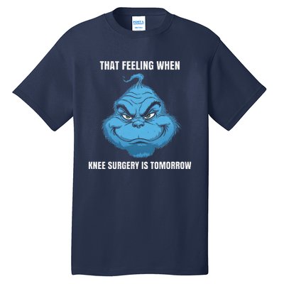 Funny That Feeling When Knee Surgery Is Tomorrow Meme Tall T-Shirt