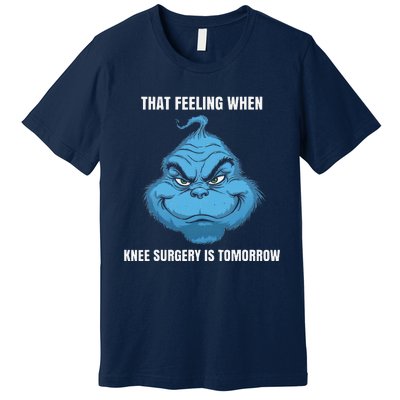 Funny That Feeling When Knee Surgery Is Tomorrow Meme Premium T-Shirt