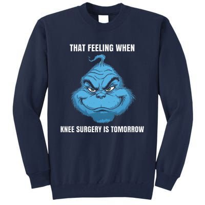 Funny That Feeling When Knee Surgery Is Tomorrow Meme Tall Sweatshirt