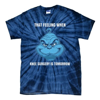 Funny That Feeling When Knee Surgery Is Tomorrow Meme Tie-Dye T-Shirt