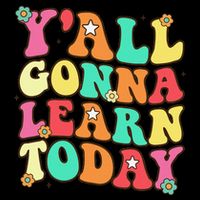 Funny Teacher First Day Of School YAll Gonna Learn Today T-Shirt