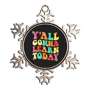 Funny Teacher First Day Of School YAll Gonna Learn Today Metallic Star Ornament