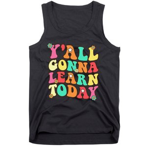 Funny Teacher First Day Of School YAll Gonna Learn Today Tank Top