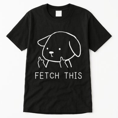 Fetch This Funny Crude Dog Lover Gift Tall T-Shirt