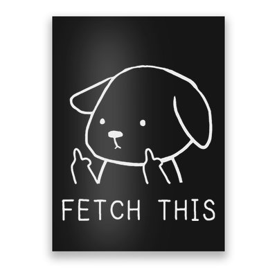 Fetch This Funny Crude Dog Lover Gift Poster