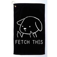 Fetch This Funny Crude Dog Lover Gift Golf Towel