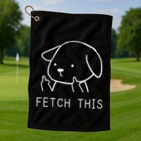 Fetch This Funny Crude Dog Lover Gift Golf Towel