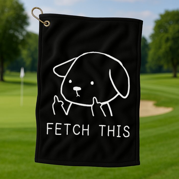 Fetch This Funny Crude Dog Lover Gift Golf Towel