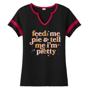 Funny Thanksgiving Feed Me Pie And Tell Me I'm Pretty Ladies Halftime Notch Neck Tee